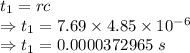 t_1=rc\\\Rightarrow t_1=7.69\times 4.85\times 10^{-6}\\\Rightarrow t_1=0.0000372965\ s