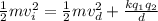 \frac{1}{2} mv_i^2 = \frac{1}{2} mv_d^2  + \frac{kq_1 q_2}{d}
