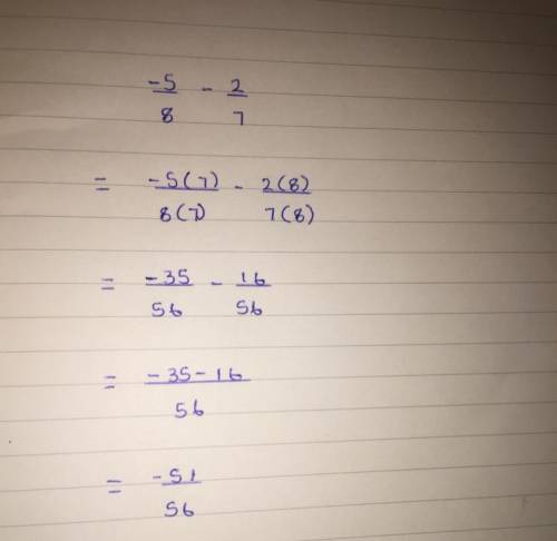 -5/8 - 2/7 (fraction form only) P.S. help me please :)