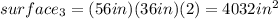 surface_{3}=(56 in)(36 in)(2)=4032 in^{2}