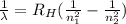 \frac{1}{\lambda} = R_H(\frac{1}{n_1^2} -\frac{1}{n_2^2})