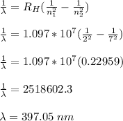 \frac{1}{\lambda} = R_H(\frac{1}{n_1^2} -\frac{1}{n_2^2})\\\\\frac{1}{\lambda} = 1.097*10^7(\frac{1}{2^2} -\frac{1}{7^2})\\\\\frac{1}{\lambda}  =  1.097*10^7(0.22959)\\\\\frac{1}{\lambda}   = 2518602.3\\\\\lambda = 397.05 \ nm