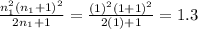 \frac{n_1^2(n_1 +1)^2}{2n_1+1} =  \frac{(1)^2(1 +1)^2}{2(1)+1} = 1.3\\