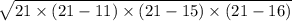 \sqrt{21 \times (21 - 11)\times (21 - 15) \times (21 - 16)}