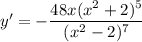 y'=-\dfrac{48x(x^2+2)^5}{(x^2-2)^7}