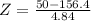 Z = \frac{50 - 156.4}{4.84}