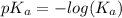 pK_{a} = -log (K_{a})