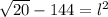 \sqrt{20} -144=l^2