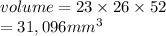 volume = 23 \times 26 \times 52 \\ =  31,096mm ^{3}