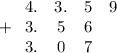 +\left\begin{array}{cccc}4.&3.&5&9\\3.&5&6\\3.&0&7\end{array}\right\\\\