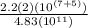 \frac{2.2(2)(10^{(7+5)})}{4.83(10^{11})}