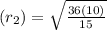 (r_2) =\sqrt{ \frac{36(10)}{15}}