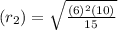 (r_2) =\sqrt{ \frac{(6)^2(10)}{15}}