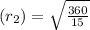(r_2) =\sqrt{ \frac{360}{15}}