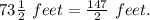 73\frac{1}{2}\ feet=\frac{147}{2} \ feet.