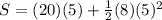 S=(20)(5)+\frac{1}{2}(8)(5)^{2}