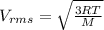 V_{rms} = \sqrt{\frac{3RT}{M} }