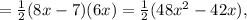= \frac{1}{2} (8x-7)(6x) = \frac{1}{2} (48x^{2} - 42x),