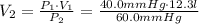 V_2=\frac{P_1\cdot V_1}{P_2} = \frac{40.0 mm Hg\cdot 12.3 l}{60.0 mm Hg}