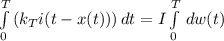 \int\limits^T_0 {(k_{T}i(t-x(t))) } \, dt=I\int\limits^T_0 {} \, dw(t)