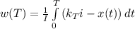 w(T)=\frac{1}{I}\int\limits^T_0 {(k_{T}i-x(t)) } \, dt