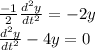 \frac{-1}{2}\frac{d^{2}y}{dt^{2}}=-2y\\\frac{d^{2}y}{dt^{2}}-4y=0