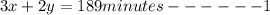 3x + 2y = 189 minutes ------ 1