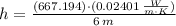 h = \frac{(667.194)\cdot (0.02401\,\frac{W}{m\cdot K} )}{6\,m}