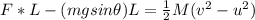 F * L - (mgsin \theta)L = \frac{1}{2} M (v^2-u^2)
