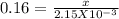 0.16=\frac{x}{2.15X10^{-3} }