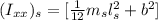 (I_{xx})_s = [\frac{1}{12}m_s l_s ^2 + b^2]