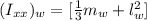 (I_{xx})_w  =    [\frac{1}{3}m_w + l_w^2 ]