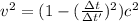 v^2 = (1 - (\frac{\Delta t}{\Delta t'})^2)c^2