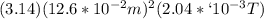 (3.14)(12.6*10^{-2}m)^2(2.04*`10^{-3}T)