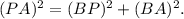 (PA)^{2}  = (BP)^{2} + (BA)^{2} .
