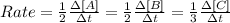 Rate=\frac{1}{2}\frac{\Delta [A]}{\Delta t}=\frac{1}{2}\frac{\Delta [B]}{\Delta t}=\frac{1}{3}\frac{\Delta [C]}{\Delta t}