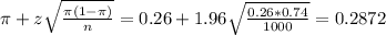 \pi + z\sqrt{\frac{\pi(1-\pi)}{n}} = 0.26 + 1.96\sqrt{\frac{0.26*0.74}{1000}} = 0.2872