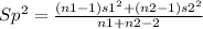 Sp^{2}=\frac{(n1-1)s1^{2}+(n2-1)s2^{2}  }{n1+n2-2}
