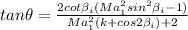 tan \theta = \frac{2 cot \beta_i (Ma_1^2 sin^2 \beta_i -1 )}{Ma_1^2(k+cos2 \beta_i)+2}
