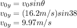 v_{0y}=v_{0}sin\theta\\v_{0y}=(16.2m/s)sin38\\v_{0y}=9.97m/s