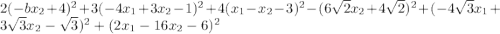 2(-bx_{2}+4)^{2}  +3(-4x_{1} +3x_{2} -1)^{2} +4(x_{1} -x_{2} -3)^{2} -(6\sqrt{2}x_{2}  +4\sqrt{2} )^{2} +(-4\sqrt{3} x_{1} +3\sqrt{3}x_{2}  -\sqrt{3})^{2}  +(2x_{1} -16x_{2} -6)^{2}