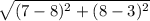 \sqrt{(7 - 8)^{2}+ (8 - 3)^{2}}