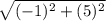 \sqrt{(-1)^{2}+ (5)^{2}}
