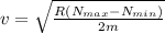 v = \sqrt{\frac{R(N_{max} - N_{min})}{2m}}