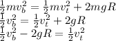\frac{1}{2} mv_{b} ^{2} = \frac{1}{2} mv_{t} ^{2} + 2mgR\\\frac{1}{2} v_{b} ^{2} = \frac{1}{2} v_{t} ^{2} + 2gR\\\frac{1}{2} v_{b} ^{2} -  2gR= \frac{1}{2} v_{t} ^{2}