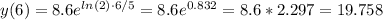 y(6)=8.6e^{ln(2)\cdot 6/5}=8.6e^{ 0.832}=8.6*2.297=19.758