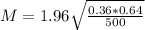 M = 1.96\sqrt{\frac{0.36*0.64}{500}}
