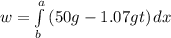 w = \int\limits^a_b {(50g-1.07gt)} \, dx