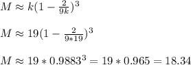 M\approx k(1-\frac{2}{9k} )^3\\\\M\approx19(1-\frac{2}{9*19})^3\\\\M\approx 19*0.9883^3 =19*0.965=18.34