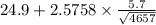 24.9+2.5758 \times {\frac{5.7}{\sqrt{4657} } }